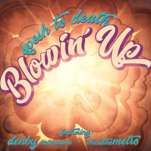 Listen to Blowin' Up(feat. Denby Rasmussen & whoistheMETRO) (Explicit) song with lyrics from Spesh to Death