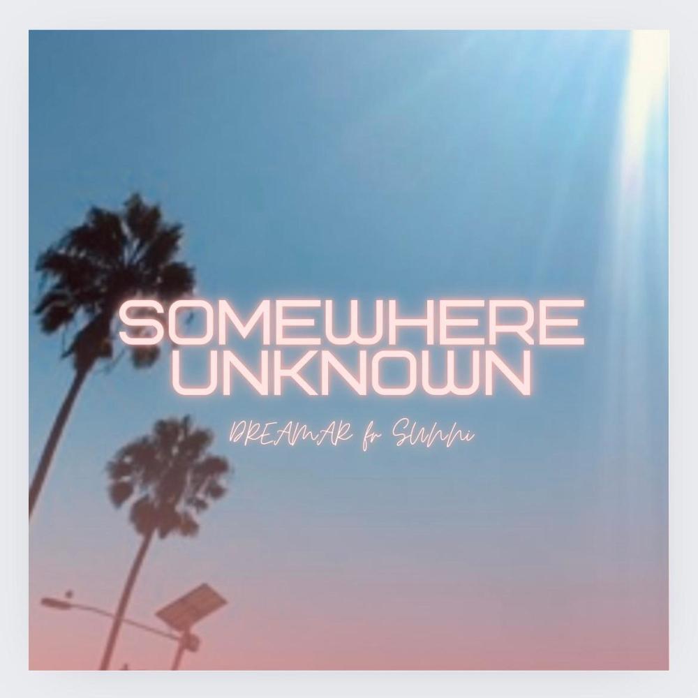 Somewhere Unknown (feat. DREAMAR)