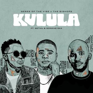 ดาวน์โหลดและฟังเพลง Kulula (feat. Sethu & Sonkhe Sax) (Explicit) พร้อมเนื้อเพลงจาก Genes Of The Vibe