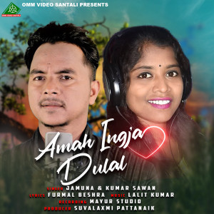 Listen to AMAH INGJA DULAL song with lyrics from Kumar Sawan