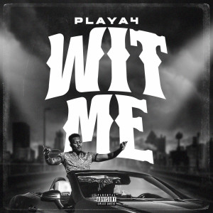 ดาวน์โหลดและฟังเพลง Wit Me (Explicit) พร้อมเนื้อเพลงจาก PLAYA4