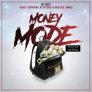 DJ 8X7的專輯Money Mode (Sped Up + Reverb) (feat. Future, Chief $upreme & Hustla Jones) (Explicit)