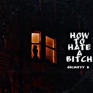 Grimeyy_B的專輯How To Hate A ***** (Explicit)