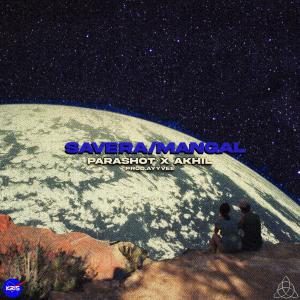 ดาวน์โหลดและฟังเพลง Savera॥मंगल॥ (feat. Akhil Dhingra & AyyVee) พร้อมเนื้อเพลงจาก Parashot