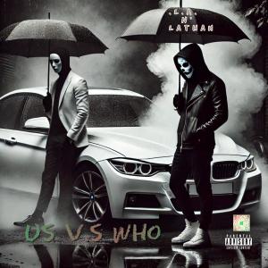收聽Lathan的Us vs Who (feat. .L.A.) (Explicit)歌詞歌曲