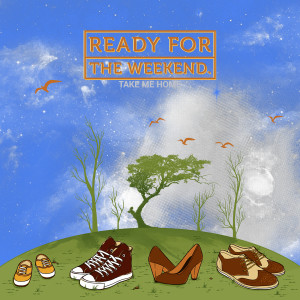 Dengarkan Take Me Home lagu dari Ready For The Weekend dengan lirik