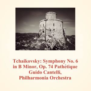 Tchaikovsky: Symphony No. 6 in B Minor, Op. 74 Pathétique dari Guido Cantelli