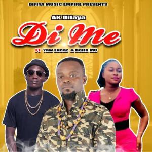 收聽AK Difaya的Di Me (feat. Yaw Lucaz & Bella MC)歌詞歌曲