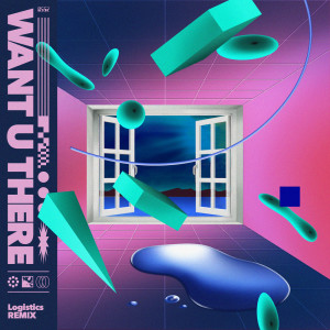 Album Want U There (Logistics Remix) from 
