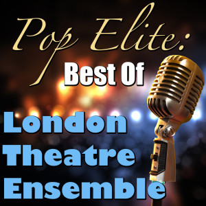 London Theatre Ensemble的专辑Pop Elite: Best Of London Theatre Ensemble