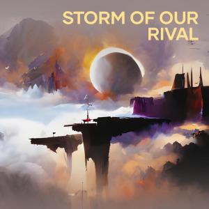 Album Storm of Our Rival oleh AHMAD RMX
