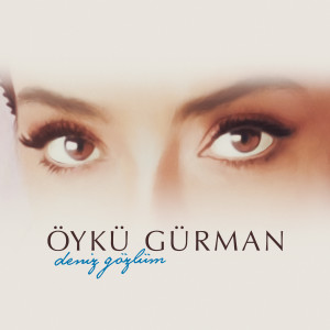 Listen to Deniz Gözlüm song with lyrics from Öykü Gürman