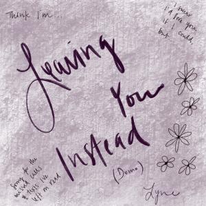 收聽LYNE的Leaving You Instead (Demo)歌詞歌曲