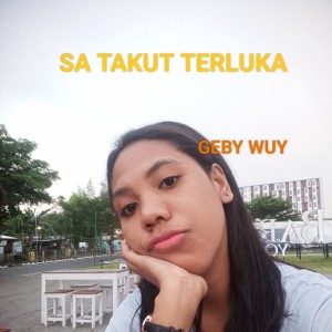 Listen to Sa Takut Terluka song with lyrics from Geby Wuy