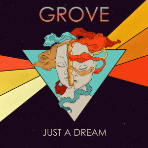 ดาวน์โหลดและฟังเพลง It's Just a Dream พร้อมเนื้อเพลงจาก Grove