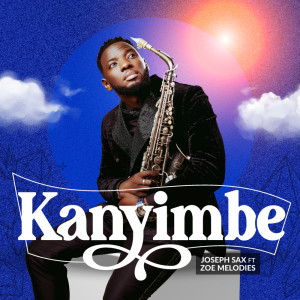 收聽joseph Sax的Kanyimbe歌詞歌曲