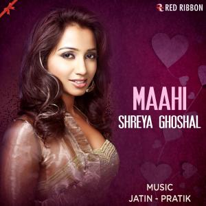 Dengarkan Maahi lagu dari Shreya Ghoshal dengan lirik