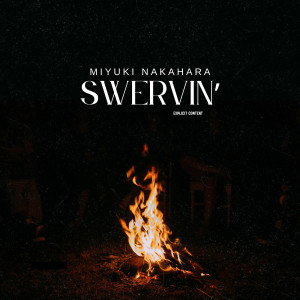 Listen to Swervin' (Explicit) song with lyrics from Miyuki Nakahara