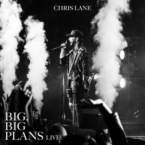 ดาวน์โหลดและฟังเพลง Big, Big Plans (Live) พร้อมเนื้อเพลงจาก Chris Lane