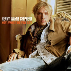 ดาวน์โหลดและฟังเพลง Hey, What Do You Say (Album Version) พร้อมเนื้อเพลงจาก Kenny Wayne Shepherd