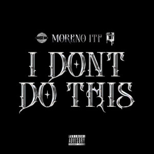 Album I Dont Do This (Explicit) from Moreno itf