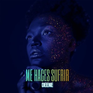 ดาวน์โหลดและฟังเพลง Me Haces Sufrir พร้อมเนื้อเพลงจาก DEENE