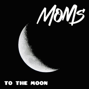 Album To the Moon from Moms