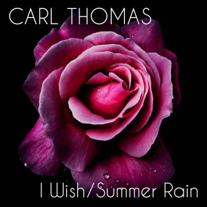 อัลบัม I Wish / Summer Rain (Re-Recorded) ศิลปิน Carl Thomas