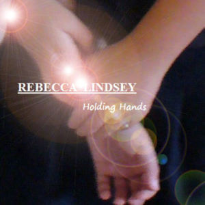 ดาวน์โหลดและฟังเพลง Holding Hands (Modern Country/Rock/Pop) พร้อมเนื้อเพลงจาก Rebecca Lindsey