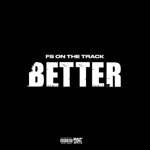 收聽FS on the Track的Better (Explicit)歌詞歌曲