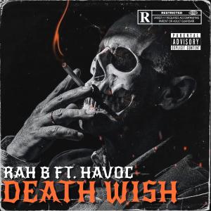 收聽Rah B的Death Wish (feat. HAVOC) (Explicit)歌詞歌曲