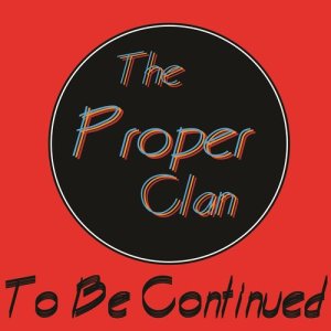 ดาวน์โหลดและฟังเพลง To Be Continued พร้อมเนื้อเพลงจาก The Proper Clan