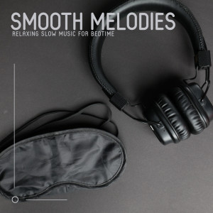 Album Smooth Melodies (Relaxing Slow Music for Bedtime, Smooth Jazz Music 2021, Soothing Sleepy Jazz) from Jazz Music Collection Zone