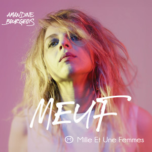 Amandine Bourgeois的专辑MEUF (Mille Et Une Femmes)