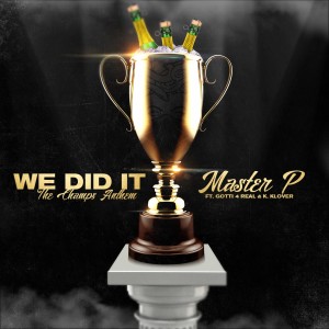 Master p的專輯We Did It (feat. Gotti 4 Real & K. Klover)
