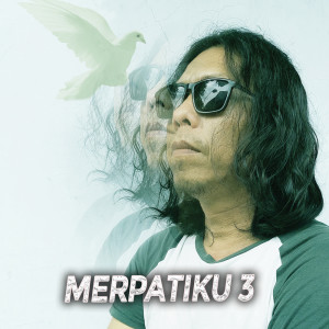 ดาวน์โหลดและฟังเพลง Merpatiku 3 พร้อมเนื้อเพลงจาก Uuk Simatupang