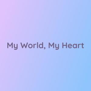 收聽Songlorious的My World, My Heart歌詞歌曲