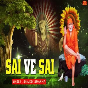 Listen to Sai Ve Sai song with lyrics from Sanjeev Sharma