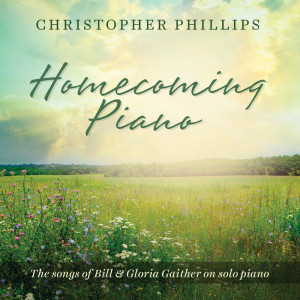 Homecoming Piano: The Songs of Bill & Gloria Gaither on Solo Piano