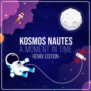 收聽Kosmos Nautes的A Moment in Time (Mark'm. PumpRemix)歌詞歌曲