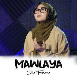 收聽Fairuz Band的Mawlaya (Dita Fairuz)歌詞歌曲