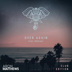 Dengarkan lagu Over Again (Club Edition) nyanyian Aron Matthews dengan lirik