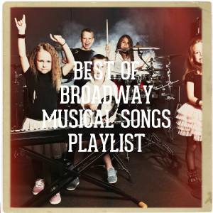Album Best of Broadway Musical Songs Playlist oleh And Justice for Musicals