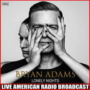 Dengarkan lagu Lonely Nights (Live) nyanyian Bryan Adams dengan lirik