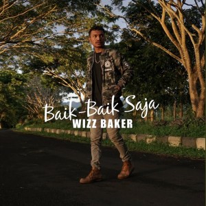 Dengarkan lagu Baik Baik Saja nyanyian Wizz Baker dengan lirik