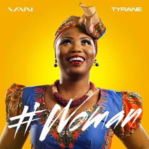 收聽VAN的#Woman(feat. Tyrane)歌詞歌曲