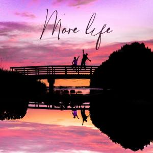 More Life