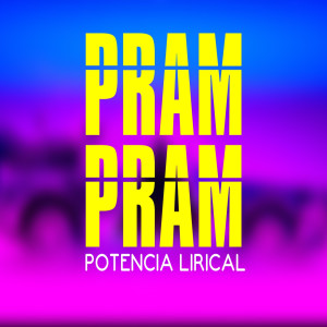 Listen to Pram Pram (Explicit) song with lyrics from Potencia Lirical