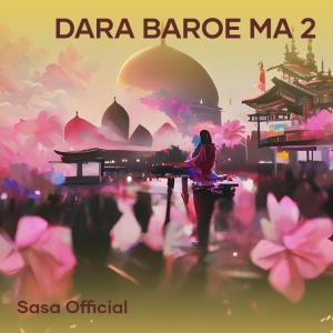 ดาวน์โหลดและฟังเพลง Dara Baroe Ma 2 พร้อมเนื้อเพลงจาก SASA OFFICIAL