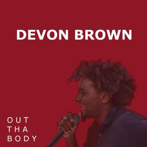 devon brown的專輯Out Tha Body